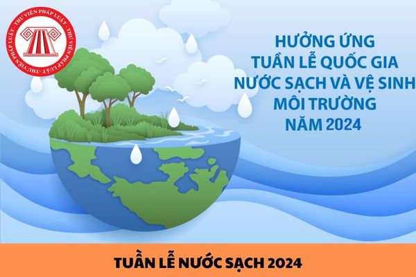 Ngày Nước sạch và vệ sinh môi trường Việt Nam 29/4/2024 và Tuần lễ Quốc gia Nước sạch và vệ sinh môi trường (29/4 - 6/5/2024)